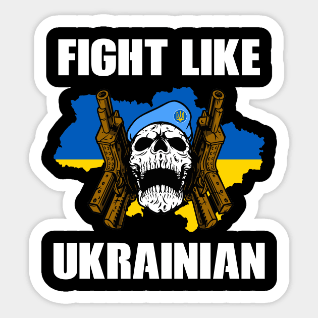 Fight Like Ukrainian - Ukraine Flag - I Stand with Ukraine Sticker by PorcupineTees